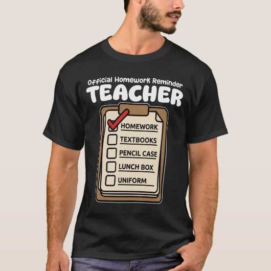 TEACHER - OFFICIAL HOMEWORK REMINDER T-Shirt (Vorderseite)