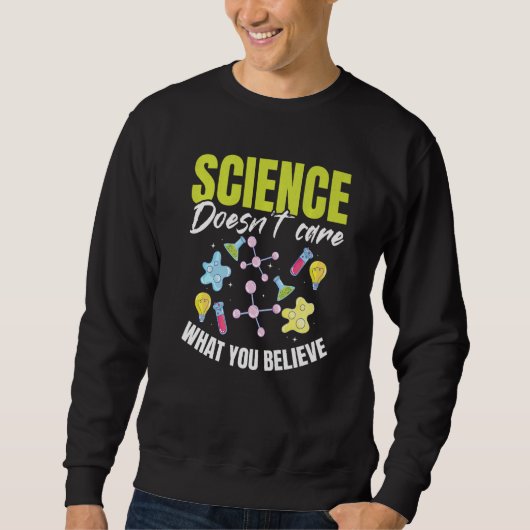 Teacher School Science doesn't care what you beli Sweatshirt (Vorderseite)