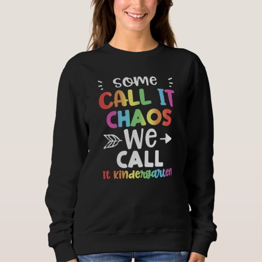 Teacher Some Call It Chaos We Call It Kinde Kinder Sweatshirt (Vorderseite)