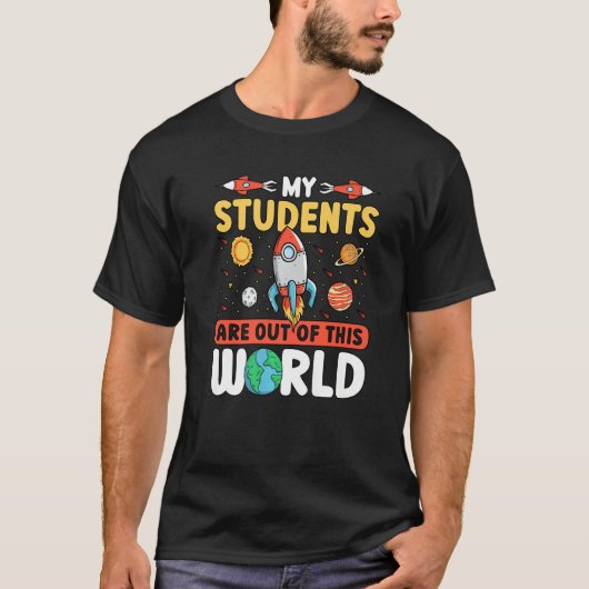Teacher Space - My Students Are Out Of This World T-Shirt (Vorderseite)