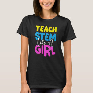 Teacher Stem wie ein Girl Scientist Technology Eng T-Shirt