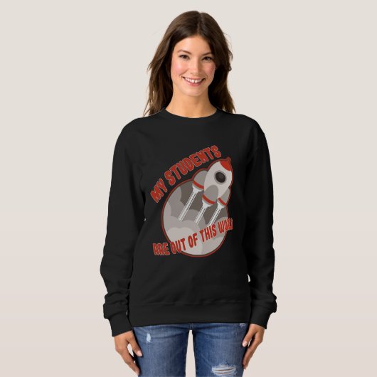 Teacher  Students Out Of This World Sweatshirt (Vorne ganz)