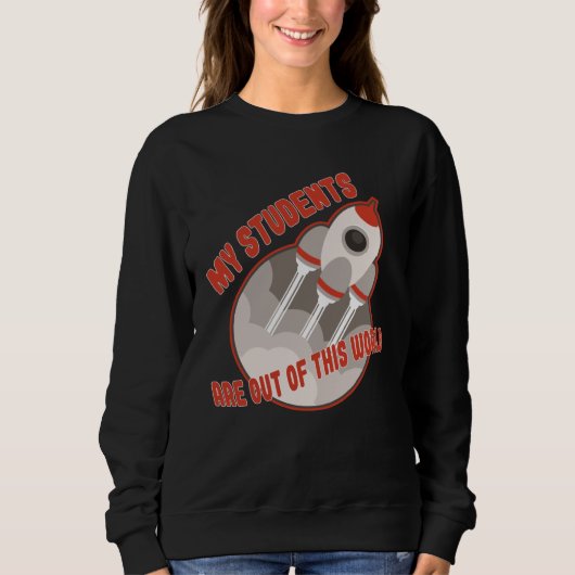Teacher Students Out Of This World Sweatshirt (Vorderseite)