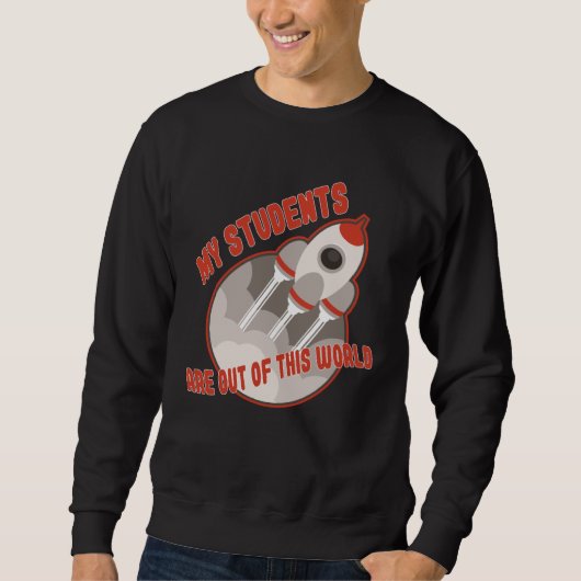 Teacher Students Out Of This World Sweatshirt (Vorderseite)