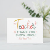 Teacher Thank You Snow Much Thank You Card Dankeskarte (Stehend Vorderseite)