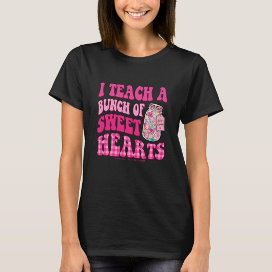 Teacher Valentines Day I Teach A Bunch Of Sweet He T-Shirt (Vorderseite)