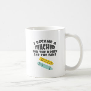 Teacher Zitat, dass ich Lehrer für Geld und Ruhm g Kaffeetasse