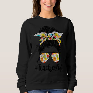 Teacherlife Teacher Messy Bun Life Haare Brille Th Sweatshirt