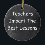 Teachers Best Lessons Chalkboard Design Geschenk I Keramik Ornament<br><div class="desc">Teachers Best Lessons Lehrer Chalkboard Design Geschenk Idee Weihnachten Baum Keramik</div>