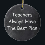 Teachers Best Plan Chalkboard Design Geschenk Idee Keramik Ornament<br><div class="desc">Teachers Best Plan Teacher Chalkboard Design Geschenk Idee Weihnachten Baum Keramik</div>