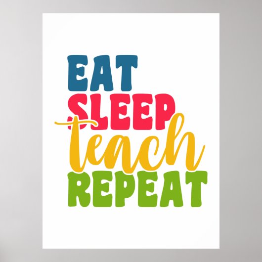 Teacher's Day essen schlafende Teach Wiederholung Poster (Vorne)