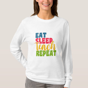 Teacher's Day essen schlafende Teach Wiederholung T-Shirt