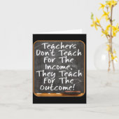 Teachers Don't Teach For Income Teach For Outcome Karte (Gelbe Blume)