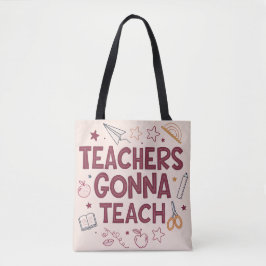 Teachers Gonna Teach Cute Pink Teacher  Tasche