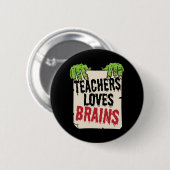 Teachers Loves Brains Funny Halloween Teacher Shir Button (Vorne & Hinten)