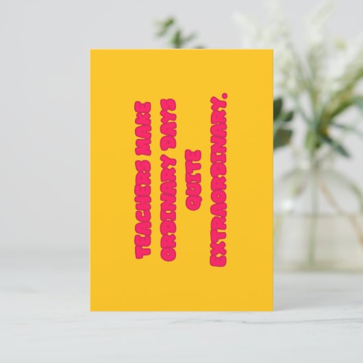 Teachers Make Ordinary Days Extraordinary Educator Dankeskarte (Stehend Vorderseite)