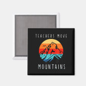 Teachers Move Mountains, Motivational Teacher Quot Magnet (Vorderseite/Rückseite)