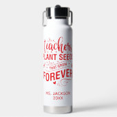 Teachers Plant Seeds That Grow Forever Trinkflasche (Vorderseite)