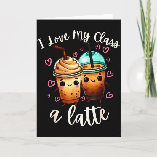 Teachers Valentine Day Latte Coffee I Love My Cl Karte (Vorderseite)