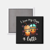 Teachers Valentine Day Latte Coffee I Love My Cl Magnet (Vorderseite/Rückseite)