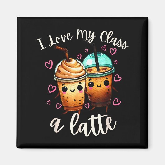 Teachers Valentine Day Latte Coffee I Love My Cl Magnet (Vorne)