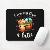 Teachers Valentine Day Latte Coffee I Love My Cl Mousepad (Mit Mouse)