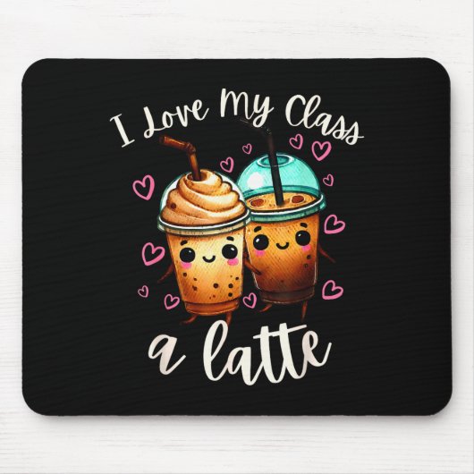 Teachers Valentine Day Latte Coffee I Love My Cl Mousepad (Vorne)