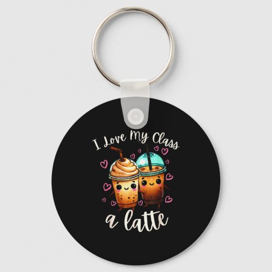 Teachers Valentine Day Latte Coffee I Love My Cl  Schlüsselanhänger (Vorderseite)