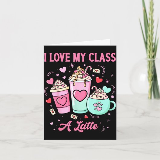 Teachers Valentine I Love My Cl A Latte Coffee Sch Karte (Vorderseite)