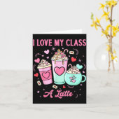 Teachers Valentine I Love My Cl A Latte Coffee Sch Karte (Gelbe Blume)