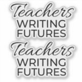 Teachers Writing Futures Black White Motivational  Aufkleber (Vorderseite)