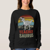Teachersaurus Rex Dinosaur Teacher Saurus Family D Sweatshirt (Vorderseite)