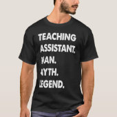 Teaching Assistant Man Myth Legend T-Shirt (Vorderseite)
