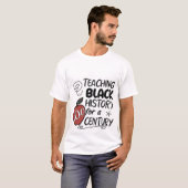 Teaching Black History for a Century Teacher T-Shi T-Shirt (Vorne ganz)