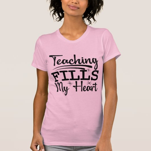 Teaching Fills My Heart | Inspirational Teacher T-Shirt (Vorderseite)