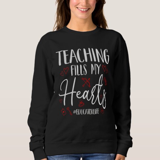 Teaching Fills My Hearts Funny Educator Life Valen Sweatshirt (Vorderseite)