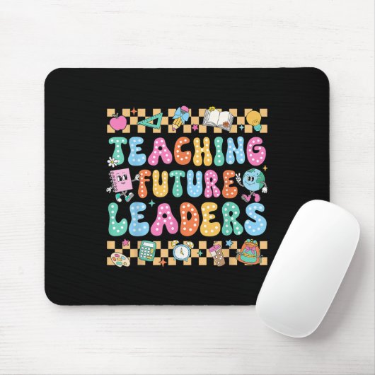 Teaching Future Leaders Back To School Groovy Teac Mousepad (Mit Mouse)