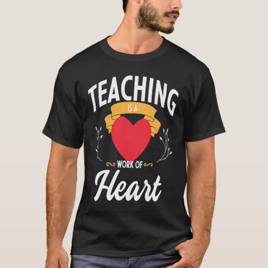 Teaching is a Work of Heart 1 T-Shirt (Vorderseite)
