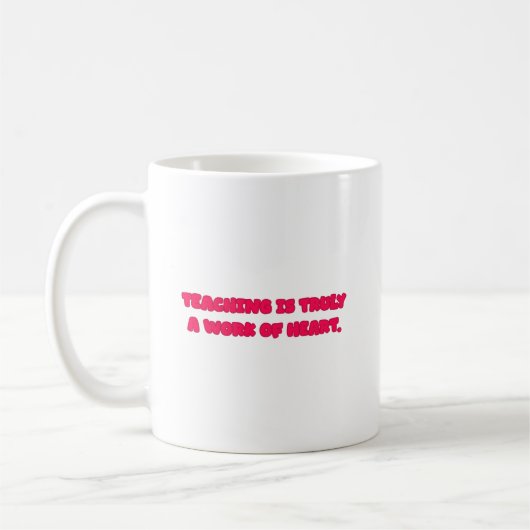 Teaching Is A Work Of Heart Educator Design Kaffeetasse (Links)