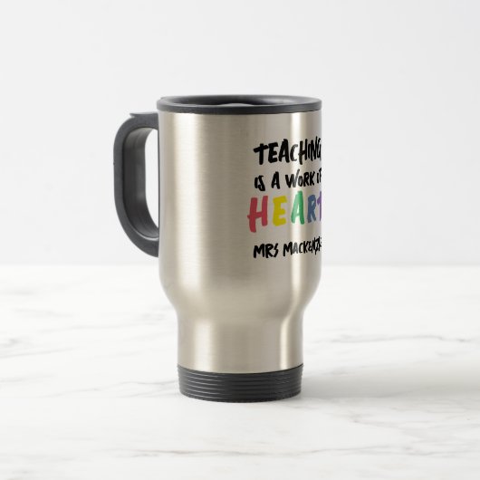 Teaching is a Work of Heart Personalized Reisebecher (Vorderseite Links)