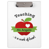 Teaching is A Work of Heart - Personalized Teacher Klemmbrett (Vorderseite)