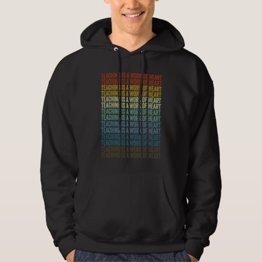 Teaching Is A Work Of Heart Teacher Job Teaching Hoodie (Vorderseite)