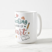 Teaching is a Work of Heart Teacher  Kaffeetasse (VorderseiteRechts)