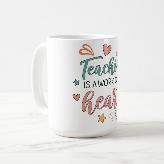 Teaching is a Work of Heart Teacher  Kaffeetasse (Vorderseite Links)