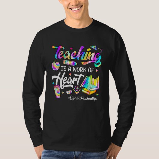 Teaching Is A Work Of Heart Tie Dye Spanic Teacher T-Shirt (Vorderseite)