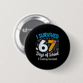 Teaching Istant Survived 67 Days Of School Humor D Button (Vorne & Hinten)