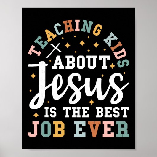 Teaching Kids About Jesus Is The Best Job Ever  Poster (Vorne)