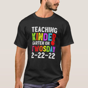 Teaching Kindergarten Grade On Twosday 2-22-22 22N T-Shirt