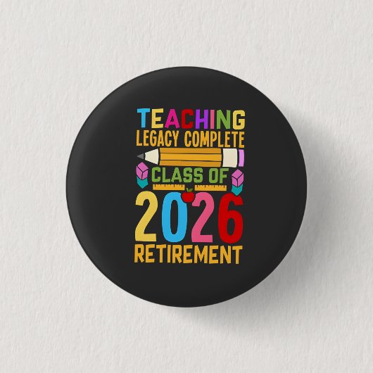 Teaching Legacy Complete Class of 2026 Retirement Button (Vorderseite)