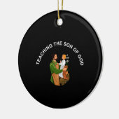 TEACHING THE SON OF GOD KERAMIK ORNAMENT (Links)